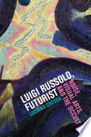 Luigi Russolo, futurist noise, visual arts, and the occult /