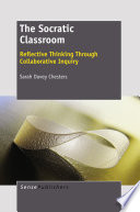The Socratic Classroom Reflective Thinking Through Collaborative Inquiry /
