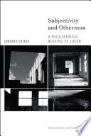 Subjectivity and otherness a philosophical reading of Lacan /