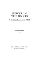 Power in the blood : a Christian response to AIDS /
