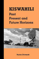 Kiswahili : past, present and future horizons /