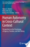 Human Autonomy in Cross-Cultural Context Perspectives on the Psychology of Agency, Freedom, and Well-Being /