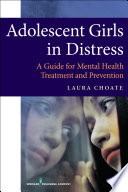 Adolescent girls in distress a guide for mental health treatment and prevention /