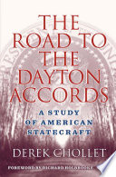 The road to the Dayton accords a study of American statecraft /