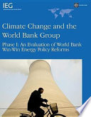 Climate change and the World Bank Group phase 1, an evaluation of World Bank win-win energy policy reforms.