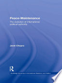 Peace-maintenance the evolution of international political authority /
