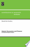 Islamic economics and finance an epistemological inquiry /