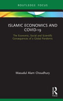 Islamic economics and COVID-19 : the economic, social and scientific consequences of a global pandemic /