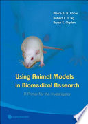 Using animal models in biomedical research a primer for the investigator /