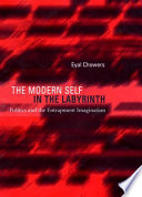 The modern self in the labyrinth politics and the entrapment imagination /