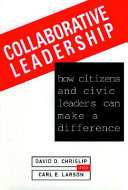 Collaborative leadership : how citizens and civic leaders can make a difference. /