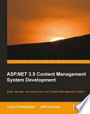 ASP.NET 3.5 content management system development build, manage, and extend your own content management system /