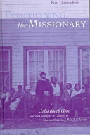 Positioning the missionary John Booth Good and the confluence of cultures in nineteenth-century British Columbia /