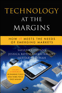 Technology at the margins how IT meets the needs of emerging markets /