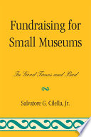 Fundraising for small museums in good times and bad /
