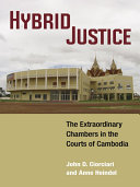 Hybrid Justice : The Extraordinary Chambers in the Courts of Cambodia /