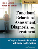 Functional behavioral assessment, diagnosis, and treatment : a complete system for education and mental health settings /