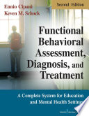 Functional behavioral assessment, diagnosis, and treatment a complete system for education and mental health settings /