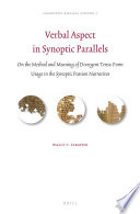 Verbal aspect in synoptic parallels on the method and meaning of divergent tense-form usage in the synoptic passion narratives /