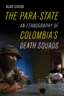 The Para-state : an ethnography of Colombia's death squads /