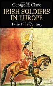 Irish soldiers in Europe : 17th-19th century /