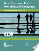 Operational guide to AWWA standard G100 water treatment plant operation and management /