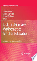 Tasks in Primary Mathematics Teacher Education Purpose, Use and Exemplars /