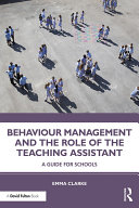Behaviour management and the role of the teaching assistant a guide for schools /