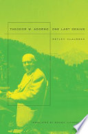 Theodor W. Adorno one last genius /