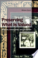 Preserving what is valued museums, conservation, and First Nations /