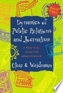 Dynamics of public relations and journalism : a practical guide for media studies /