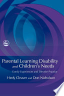 Parental learning disability and children's needs family experiences and effective practice /