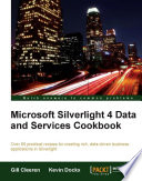 Silverlight 4 data and services cookbook over 85 practical recipes for creating rich, data-driven business applications in Silverlight /