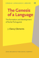 The genesis of a language the formation and development of Korlai Portuguese /