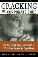 Cracking the corporate code the revealing success stories of 32 African-American executives /
