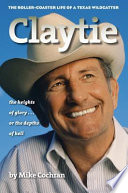 Claytie the roller-coaster life of a Texas Wildcatter /