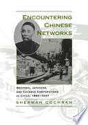 Encountering Chinese networks Western, Japanese, and Chinese corporations in China, 1880-1937 /