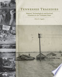 Tennessee tragedies natural, technological, and societal disasters in the Volunteer State /