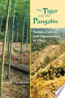 The tiger and the pangolin nature, culture, and conservation in China /