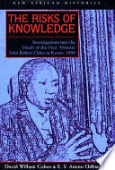 The risks of knowledge investigations into the death of the Hon. Minister John Robert Ouko in Kenya, 1990 /