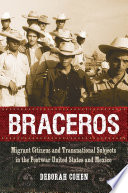 Braceros migrant citizens and transnational subjects in the postwar United States and Mexico /