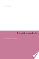 Interrupting Auschwitz art, religion, philosophy /