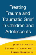 Treating trauma and traumatic grief in children and adolescents