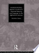 Fashioning masculinity national identity and language in the eighteenth century /