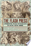 The flash press sporting male weeklies in 1840s New York /
