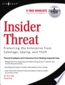 Insider threat protecting the enterprise from sabotage, spying, and theft /
