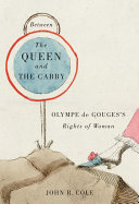 Between the queen and the cabby Olympe de Gouges's Rights of woman /