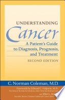 Understanding cancer a patient's guide to diagnosis, prognosis, and treatment /