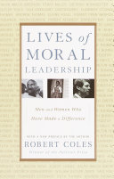 Lives of moral leadership : men and women who have made a difference /