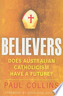 Believers does Australian Catholicism have a future? /